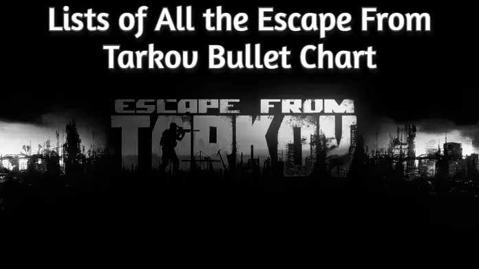 Lists of All the Escape From Tarkov Bullet Chart
