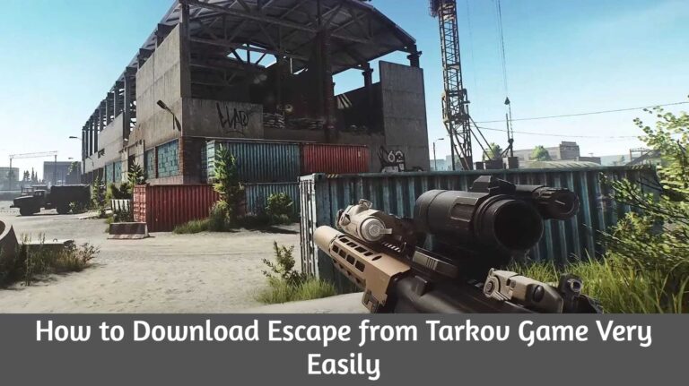 How to Download Escape from Tarkov Game Very Easily